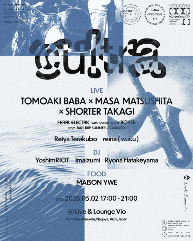 音楽イベント「cultra」が、ジャズをテーマとしたイベントとして、新栄・Live & Lounge Vioにて再始動。馬場智章、松下マサナオ（Yasei Collective）、高木祥太（BREIMEN）によるFERAL ELECTRIC、寺久保伶矢、reina（w.a.u）らが出演。